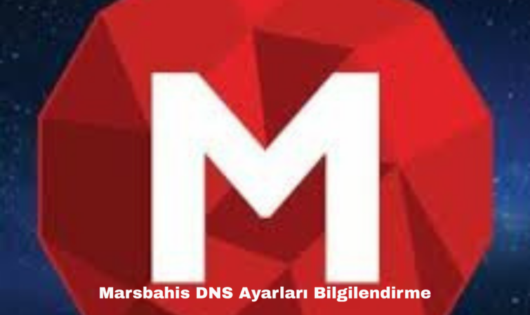 Marsbahis DNS Ayarları Bilgilendirme