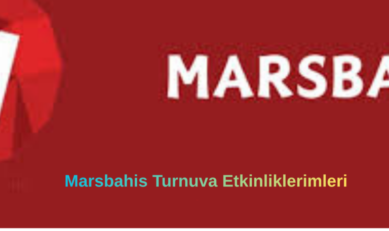 Marsbahis Turnuva Etkinlikleri